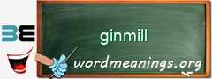 WordMeaning blackboard for ginmill